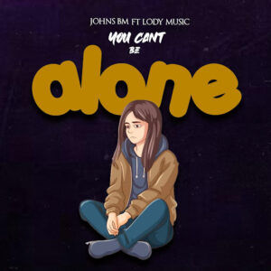 You Can't Be Alone