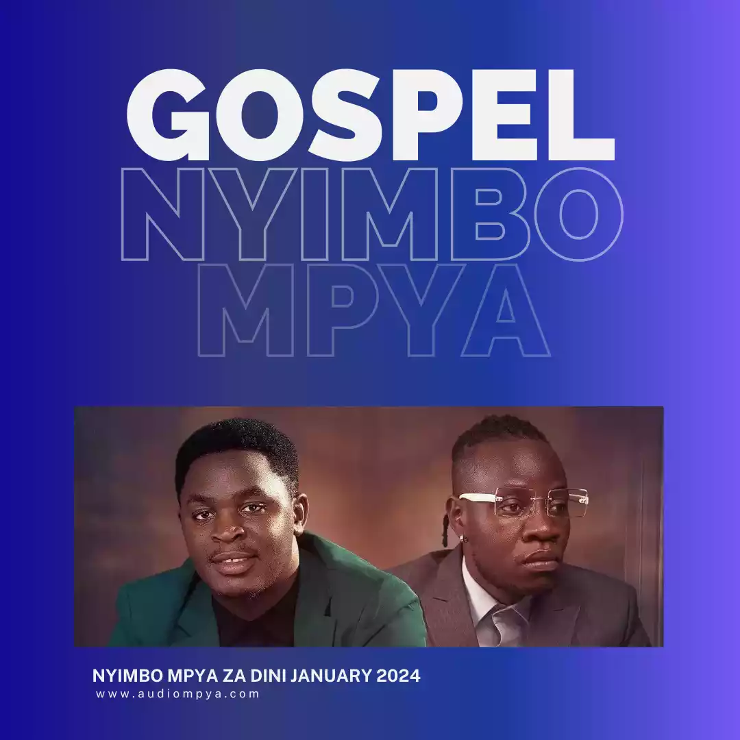 Nyimbo Mpya Za Dini January 2024 - Audio Mpya