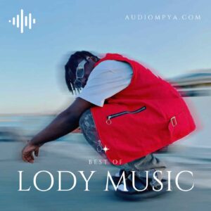 The Best of Lody Music Playlist
